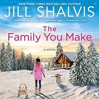 The Family You Make Audiolibro Por Jill Shalvis arte de portada