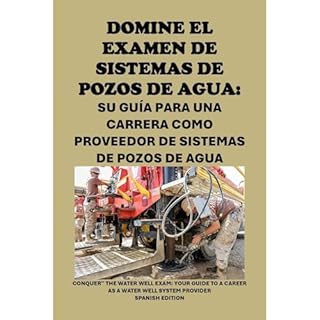 Domine el examen de sistemas de pozos de agua: Su gu&iacute;a para una carrera como proveedor de sistemas de pozos de agua Au