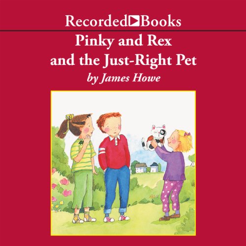 Pinky and Rex and the Just Right Pet Audiobook By James Howe cover art