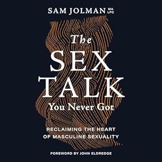 The Sex Talk You Never Got Audiolibro Por Sam Jolman, John Eldredge arte de portada