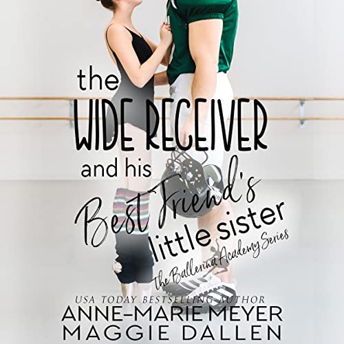 The Wide Receiver and His Best Friend's Little Sister Audiobook By Anne-Marie Meyer, Maggie Dallen cover art