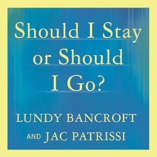 Should I Stay or Should I Go? Audiolibro Por Lundy Bancroft, JAC Patrissi arte de portada