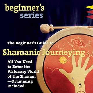 The Beginner&rsquo;s Guide to Shamanic Journeying Audiobook By Sandra Ingerman cover art