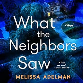 What the Neighbors Saw Audiobook By Melissa Adelman cover art