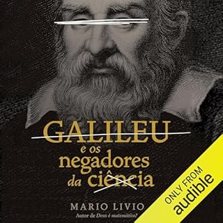 Galileu e os negadores da ci&ecirc;ncia Audiolivro Por Mario Livio capa