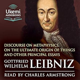 Discourse on Metaphysics, On the Ultimate Origin of Things and Other Principal Essays Audiolibro Por Gottfried Wilhelm Leibni