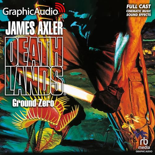 Ground Zero [Dramatized Adaptation] Audiobook By James Axler cover art