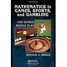 Mathematics in Games, Sports, and Gambling: - The Games People Play (Textbooks in Mathematics)