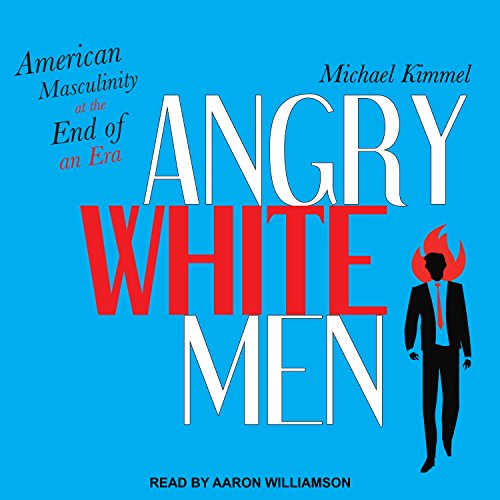 Angry White Men Audiobook By Michael Kimmel cover art