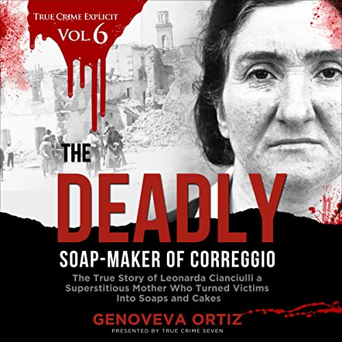 The Deadly Soap-Maker of Correggio Audiolibro Por Genoveva Ortiz, True Crime Seven arte de portada