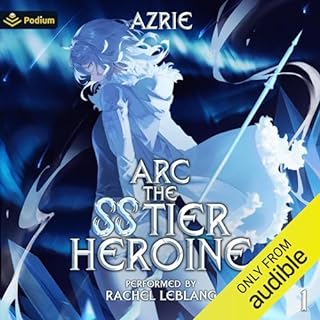 Arc: The SS Tier Heroine Audiobook By Azrie cover art