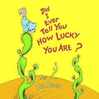 Did I Ever Tell You How Lucky You Are Audiolibro Por Dr. Seuss arte de portada