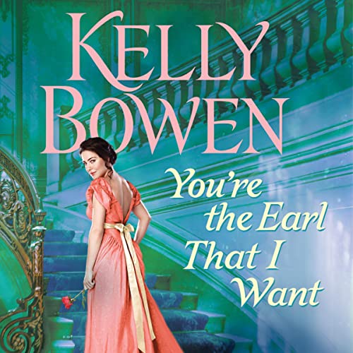 You're the Earl That I Want Audiobook By Kelly Bowen cover art