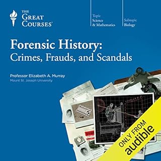 Forensic History: Crimes, Frauds, and Scandals Audiobook By Elizabeth A. Murray, The Great Courses cover art