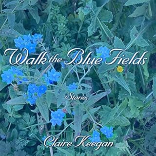 Walk the Blue Fields Audiolibro Por Claire Keegan arte de portada