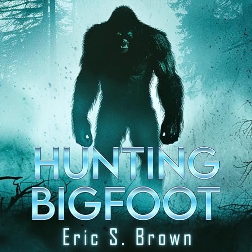 Hunting Bigfoot Audiolibro Por Eric S. Brown arte de portada