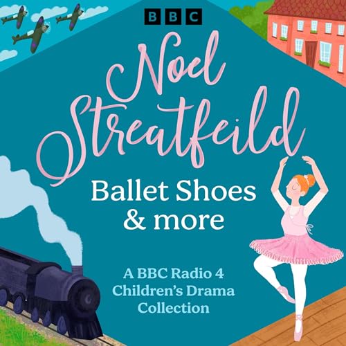 Noel Streatfeild: Ballet Shoes & More cover art