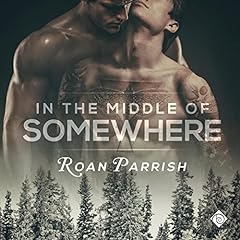 In the Middle of Somewhere Audiolibro Por Roan Parrish arte de portada