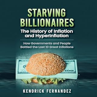 Starving Billionaires: The History of Inflation and HyperInflation cover art