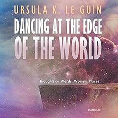 Dancing at the Edge of the World Audiolibro Por Ursula K. Le Guin arte de portada