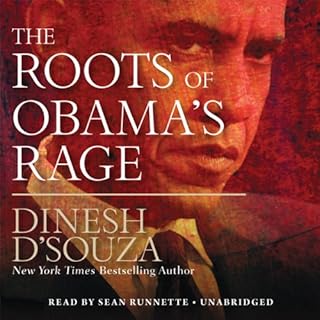 The Roots of Obama&rsquo;s Rage Audiolibro Por Dinesh D&rsquo;Souza arte de portada