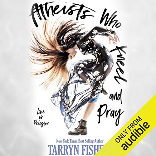 Atheists Who Kneel and Pray Audiobook By Tarryn Fisher cover art