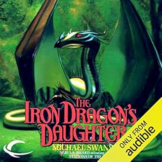 The Iron Dragon's Daughter Audiobook By Michael Swanwick cover art