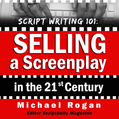 Script Writing 101: Selling a Screenplay in the 21st Century Audiolibro Por Michael Rogan arte de portada