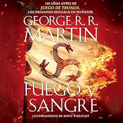 Fuego y Sangre [Fire & Blood] Audiobook By George R.R. Martin cover art