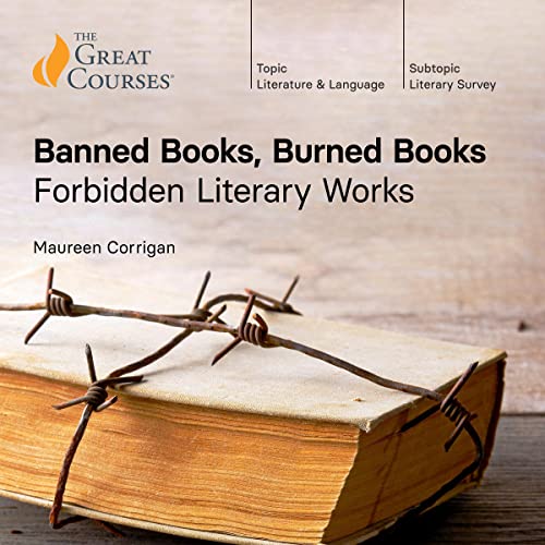 Banned Books, Burned Books: Forbidden Literary Works Audiobook By Maureen Corrigan, The Great Courses cover art