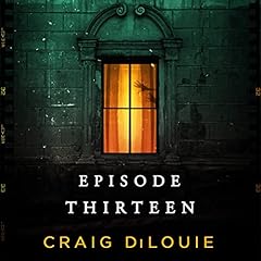 Episode Thirteen Audiolibro Por Craig DiLouie arte de portada