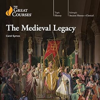 The Medieval Legacy Audiolibro Por Carol Symes, The Great Courses arte de portada