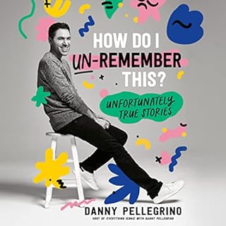 How Do I Un-Remember This? Audiolibro Por Danny Pellegrino arte de portada