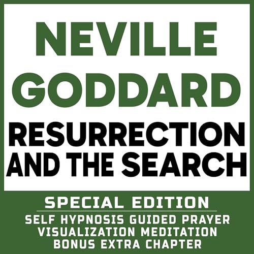 Resurrection and the Search (Special Edition): Self Hypnosis Guided Prayer Meditation Visualization Audiobook By Neville Godd