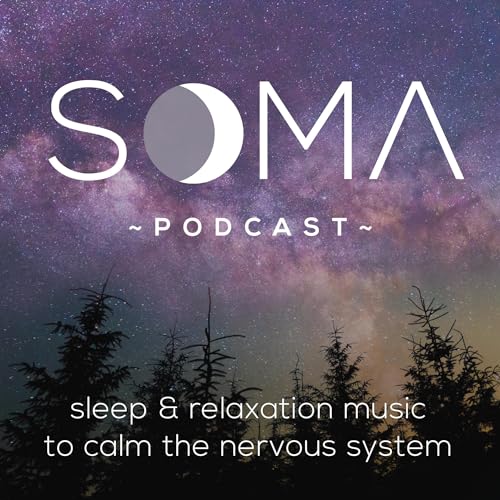 Sleep & Relaxation Music to Calm the Nervous System Podcast By SOMA Sound cover art