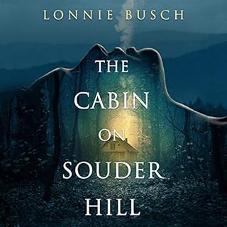 The Cabin on Souder Hill Audiobook By Lonnie Busch cover art