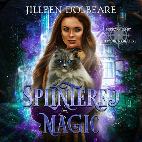 Splintered Magic Audiobook By Jilleen Dolbeare cover art