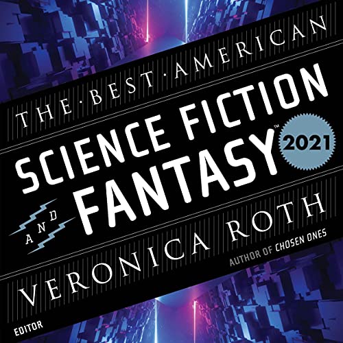 The Best American Science Fiction and Fantasy 2021 Audiolibro Por Veronica Roth, John Joseph Adams, Ken Liu, Stephen Graham J