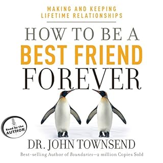 How to Be a Best Friend Forever Audiobook By Dr. John Townsend cover art