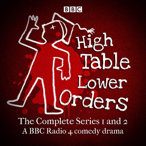 High Table, Lower Orders: The Complete Series 1 and 2 Audiobook By Mark Tavener cover art