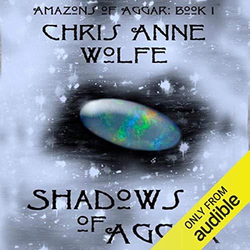 Shadows of Aggar: Amazons Unite Edition Audiobook By Chris Anne Wolfe cover art