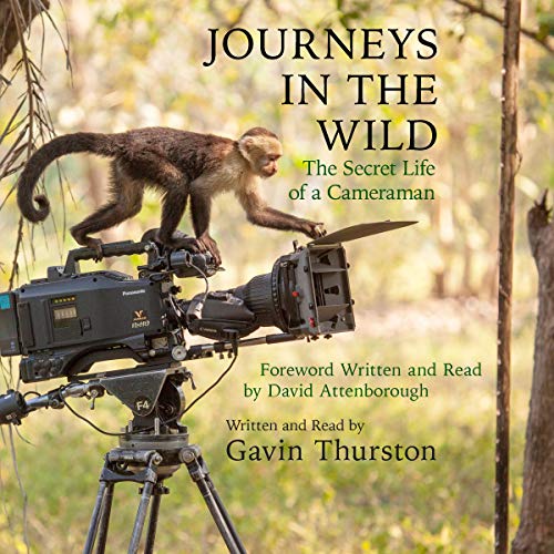 Journeys in the Wild Audiobook By Gavin Thurston, Sir David Attenborough cover art