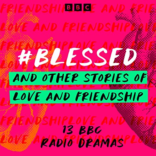 #Blessed and Other Stories of Love and Friendship Audiobook By Peter Flannery, Olivia Poulet, Laurence Dobiesz, Karen Laws, M