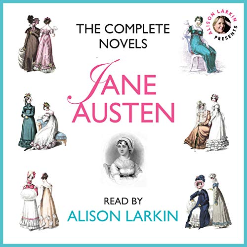 The Complete Novels : Sense and Sensibility, Pride and Prejudice, Mansfield Park, Emma, Northanger Abbey and Persuasion Audio