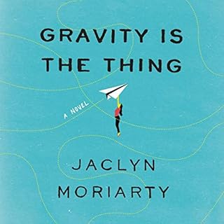 Gravity Is the Thing Audiolibro Por Jaclyn Moriarty arte de portada
