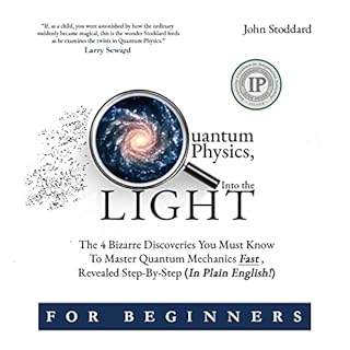 Quantum Physics for Beginners, Into the Light Audiobook By John Stoddard cover art