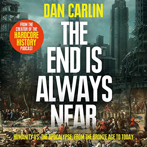 The End is Always Near Audiobook By Dan Carlin cover art