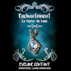 La pierre de lune (Enchantement) (Volume 1) [The Moonstone (Enchantment) (Volume 1)] Audiobook By Evelyne Contant cover art