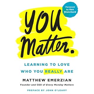 You Matter. Audiobook By Matthew Emerzian, Ken Blanchard - foreword, John O'Leary - preface cover art