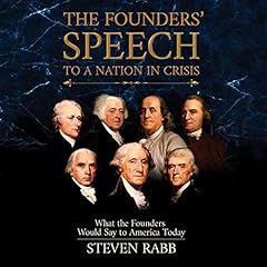 The Founders' Speech to a Nation in Crisis Audiolibro Por Steven Rabb arte de portada